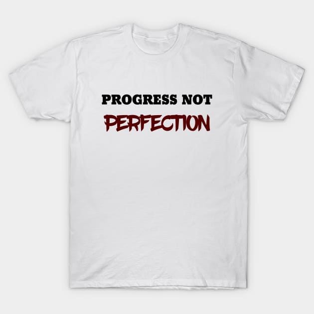 Progress Not Perfection T-Shirt by 101univer.s